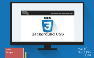 Belajar CSS Part 3 : Mengubah Background Dengan CSS - Malas Ngoding