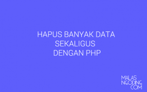 hapus banyak data sekaligus dari database dengan php