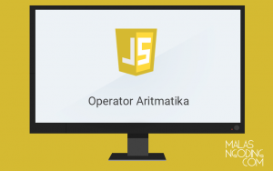 Belajar Javascript Part 4 Operator Aritmatika Pada Javascript