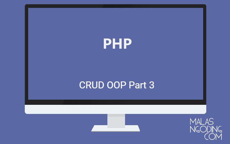 Membuat CRUD Dengan OOP PHP Dan MySQL Part 3