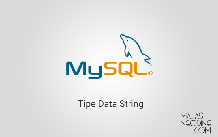 Tutorial MySQL Part 7 Tipe Data String atau Huruf MySQL