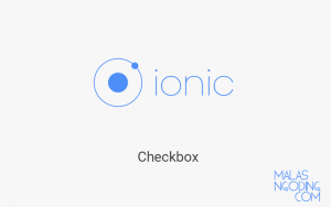 Tutorial Ionic Part 10 Checkbox pada Ionic