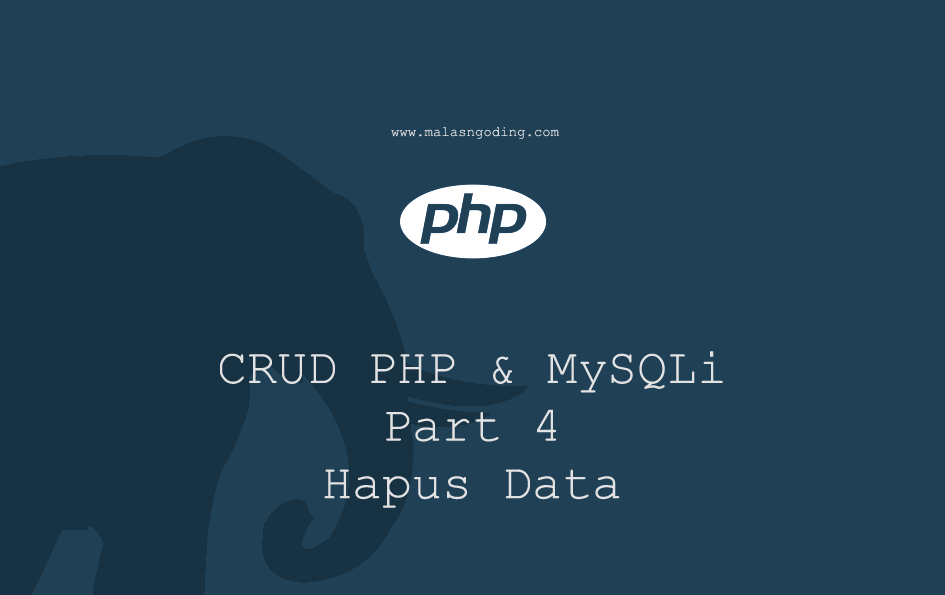 Membuat CRUD Dengan PHP dan MySQLi - hapus Data