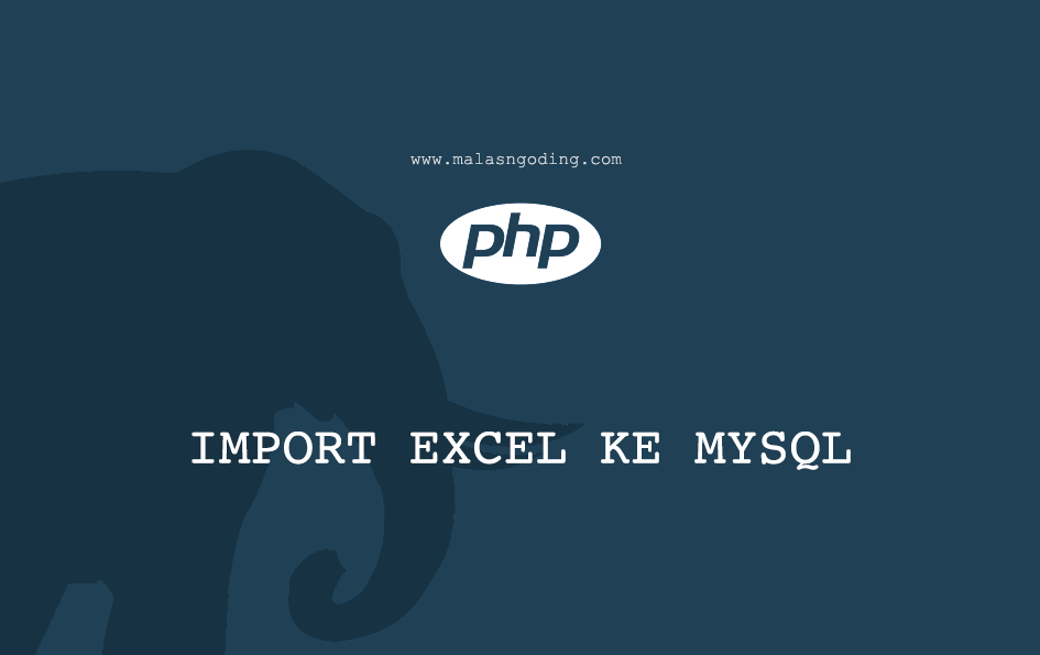 Import Excel Ke MySQL Dengan PHP