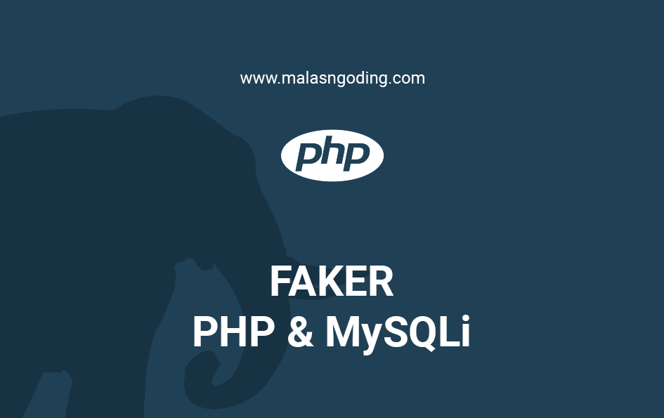 Cara Menggunakan Faker pada PHP dan MySQLI